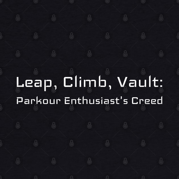 Leap, Climb, Vault: Parkour Enthusiast's Creed Parkour by PrintVerse Studios